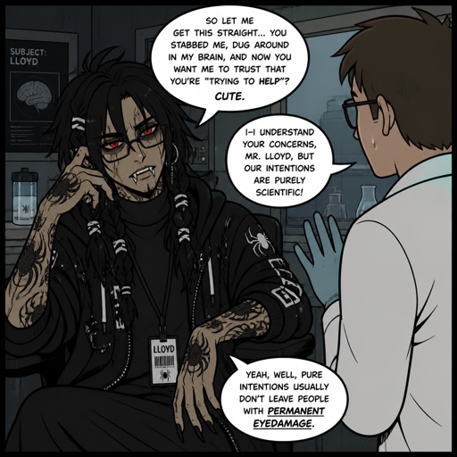 Anime male,name is Lloyd,hair messy long braided black hair with white stripes,clean shaven,highly skilled,in late 20s,migraines,sarcastic,red glowing eyes,one eye is severely damaged,serious face,been unwillingly experiment on for many years until finally found and rescued ,has power of a spider and control spiders make traps poison and crawl on walls and ceiling dangerous,glasses,wears a loose jacket a nice fully covered shirt ,loves spiders, nice big earrings,tattoos on arms that means arachnid and on left arm tattoo that says sub 389,doesn't remember anything from his past except the experiments, long scary fingers, spider fangs, traumatized,special agency is keeping an eye on him. Lloyd and a scientist having a conversation, scientist “do you know where you originally lived or any relatives” Lloyd “no… but why does that matter know? Who cares I don’t,there’s no point, I wouldn’t be recognized by them anyway”scientist”you don’t care to find out who you are?” Lloyd “no…I don’t” scientist “what else do you remember?” Lloyd staring of in the distance with a small look of fear in his eyes says “only the experiments”as a comic